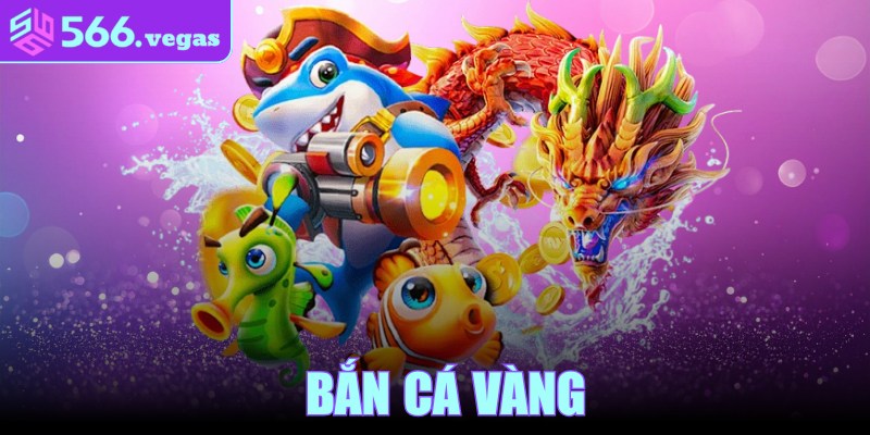 Bắn Cá Vàng