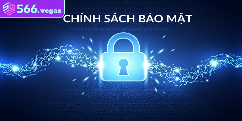 Nội dung chính sách bảo mật 566 hiện hành