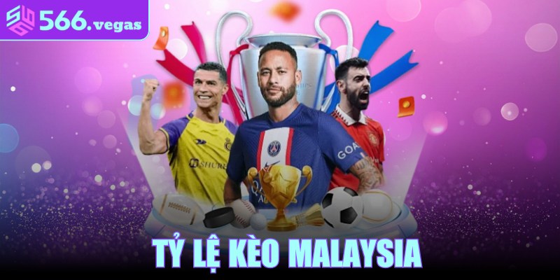 Tỷ Lệ Kèo Malaysia